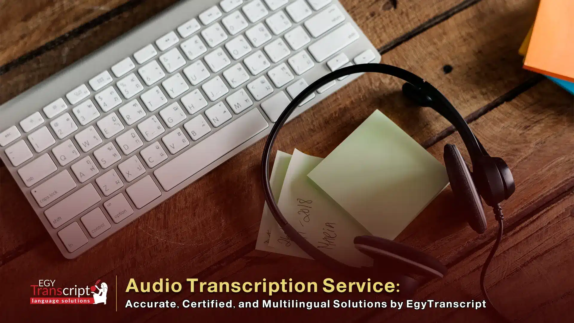 Audio Transcription Service: Accurate, Certified, and Multilingual Solutions by EgyTranscript