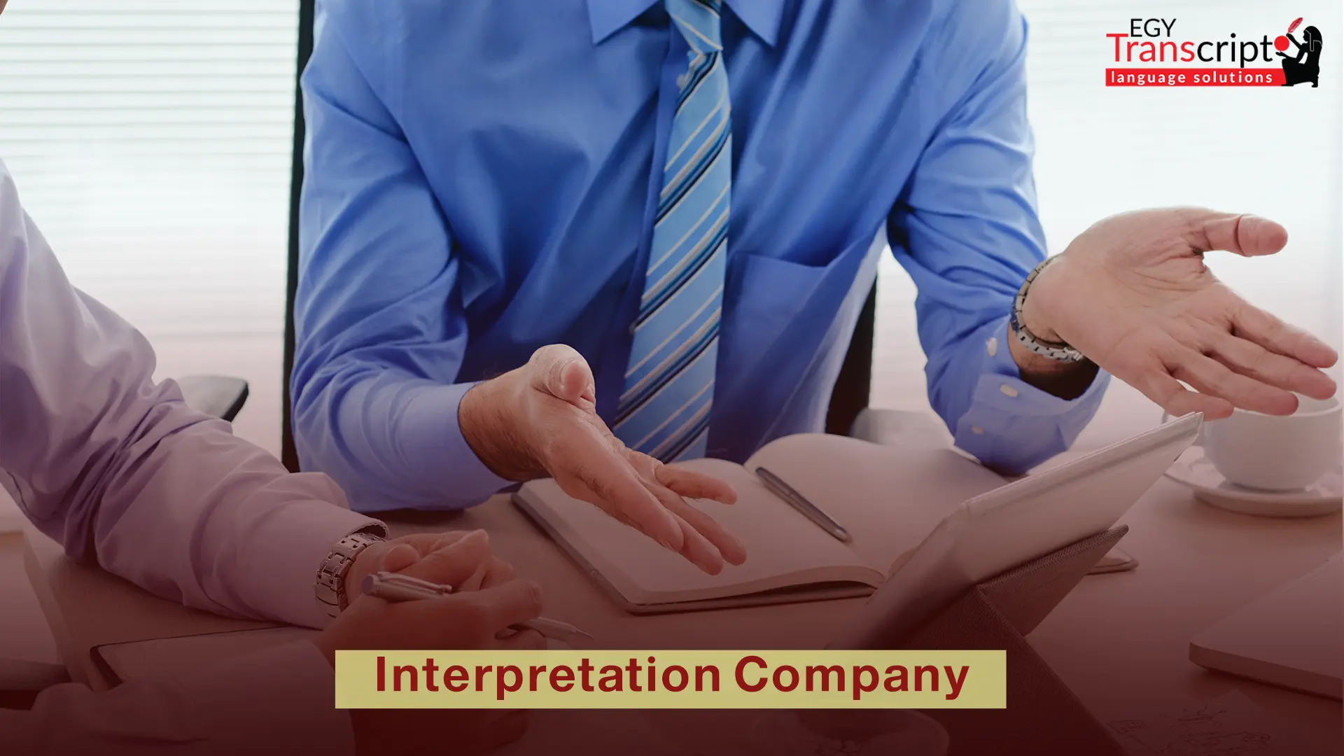 Professional Interpretation Company | Arabic English Experts